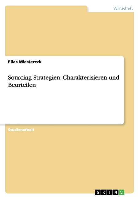 Sourcing Strategien. Charakterisieren und Beurteilen - Miestereck, Elias