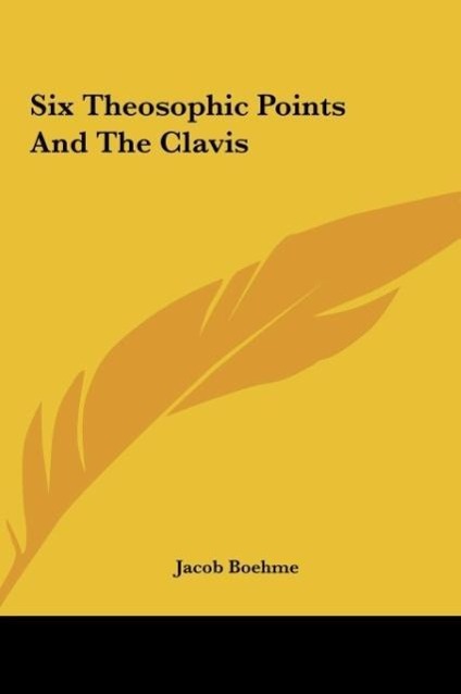 Six Theosophic Points And The Clavis - Boehme, Jacob