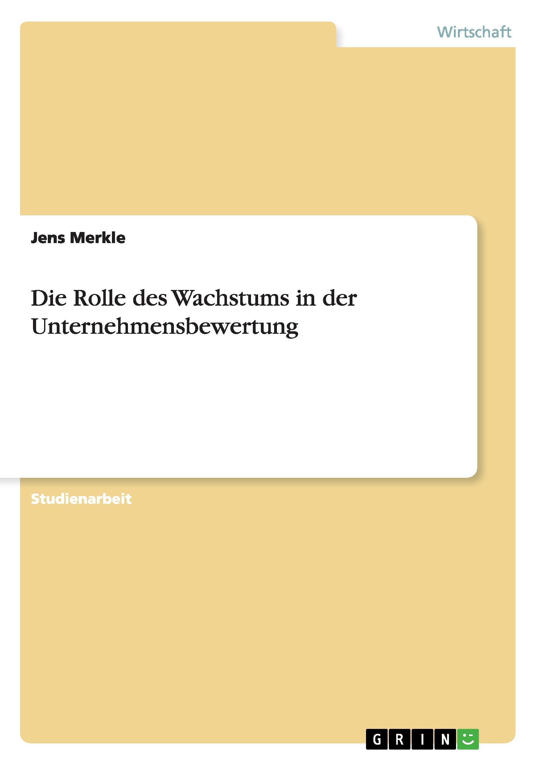 Die Rolle des Wachstums  in der Unternehmensbewertung - Merkle, Jens