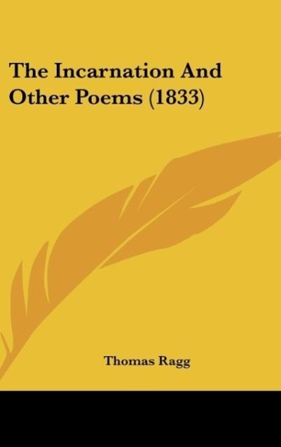 The Incarnation And Other Poems (1833) - Ragg, Thomas