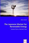 The Japanese Market for Renewable Energy- Lessons from a German Case - Schuldt, Martin