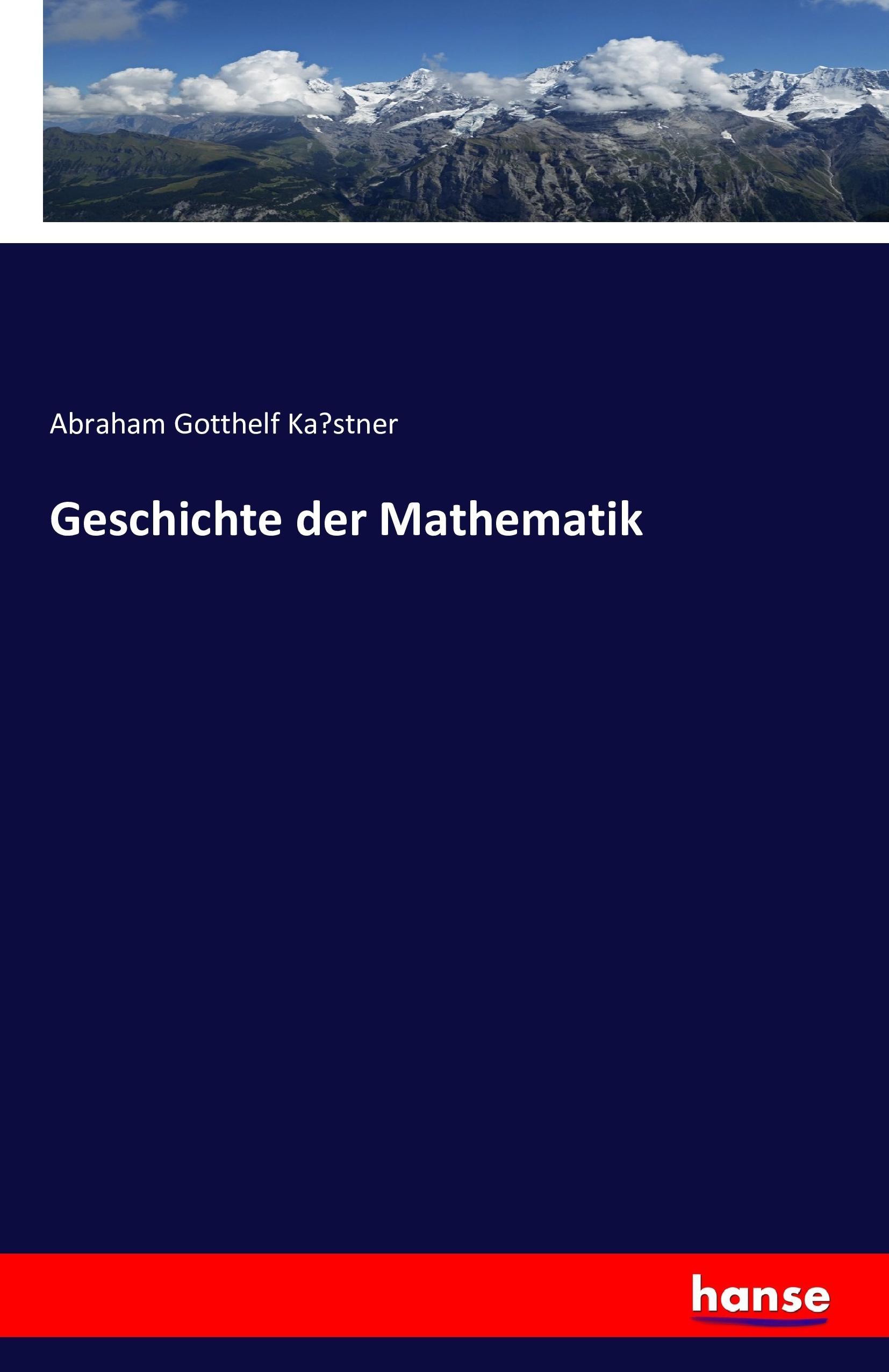 Geschichte der Mathematik - Kastner, Abraham Gotthelf