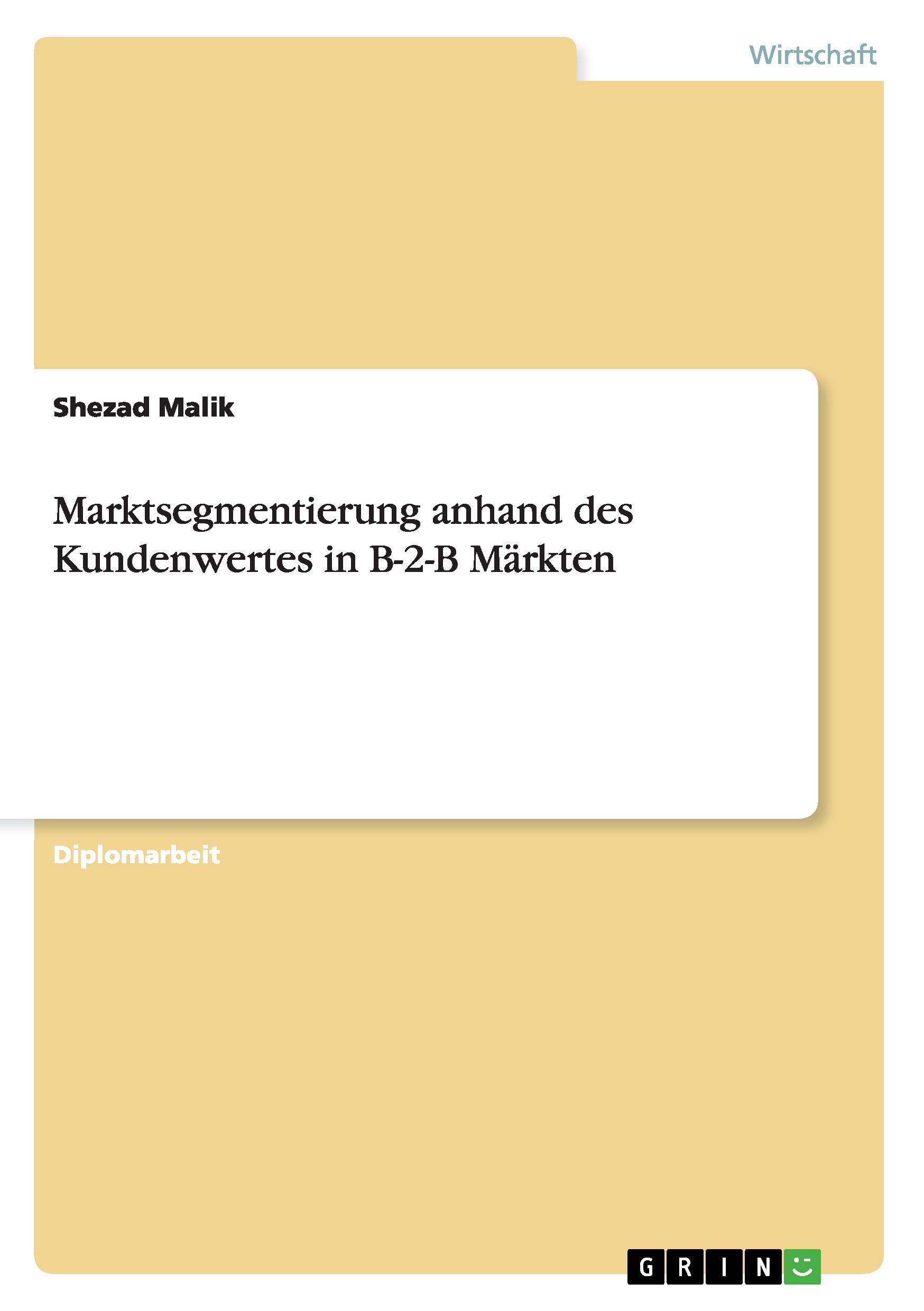 Marktsegmentierung anhand des Kundenwertes in B-2-B Maerkten - Malik, Shezad