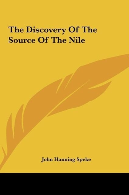 The Discovery Of The Source Of The Nile - Speke, John Hanning