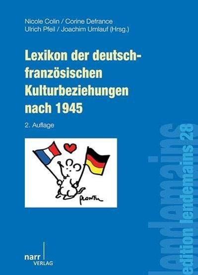 Lexikon der deutsch-französischen Kulturbeziehungen nach 1945 Colin, Nicole De..