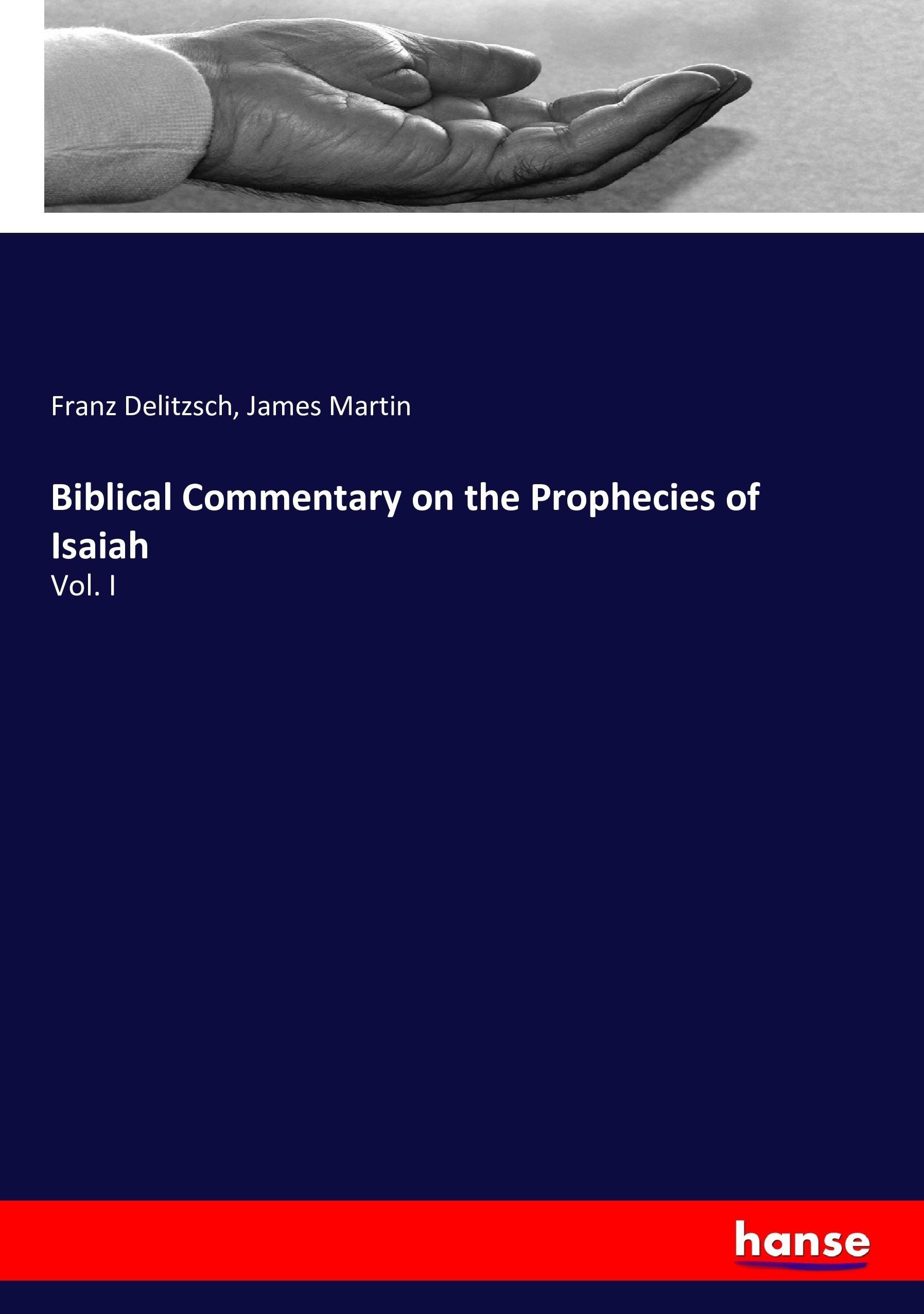 Biblical Commentary on the Prophecies of Isaiah - Delitzsch, Franz Martin, James