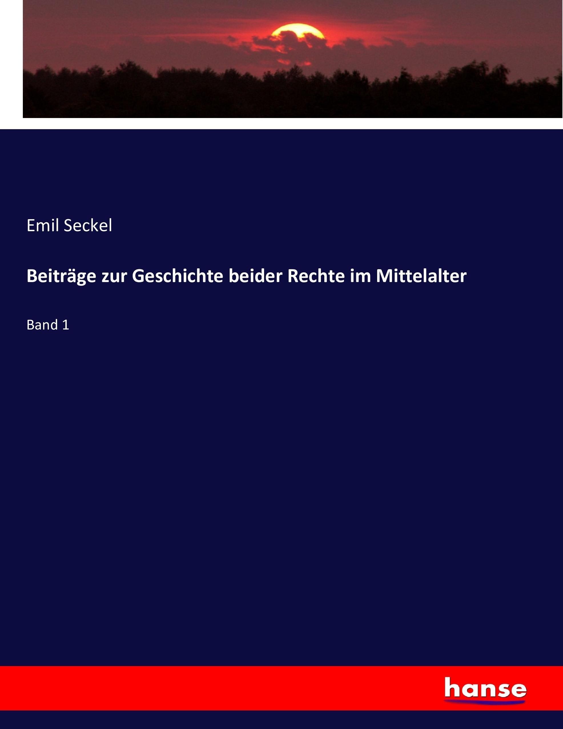 Beitraege zur Geschichte beider Rechte im Mittelalter - Seckel, Emil