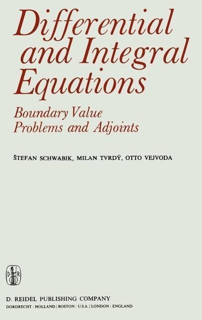Differential and Integral Equations: Boundary Value Problems and Adjoints - S. Schwabik M. Tvrdý O. Vejvoda