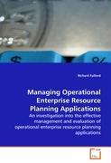 Managing Operational Enterprise Resource PlanningApplications - Richard Fulford
