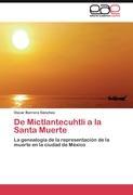 De Mictlantecuhtli a la Santa Muerte - Oscar Barrera Sánchez
