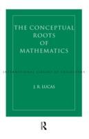 Lucas, J: Conceptual Roots of Mathematics - Lucas, J.R.