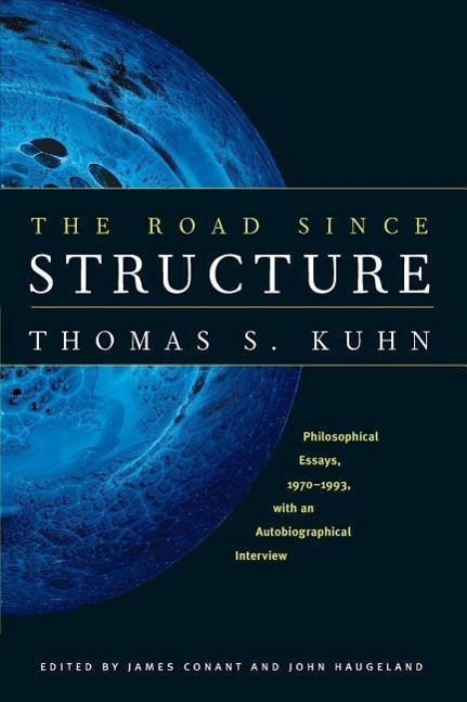 Kuhn, T: Road Since Structure - Philosophical Essays, 1970-1 - Kuhn, Thomas S.