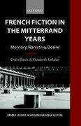 French Fiction in the Mitterrand Years   Memory, Narrative, Desire  (O.S.M.E.C.) - Davis, Colin Fallaize, Elizabeth
