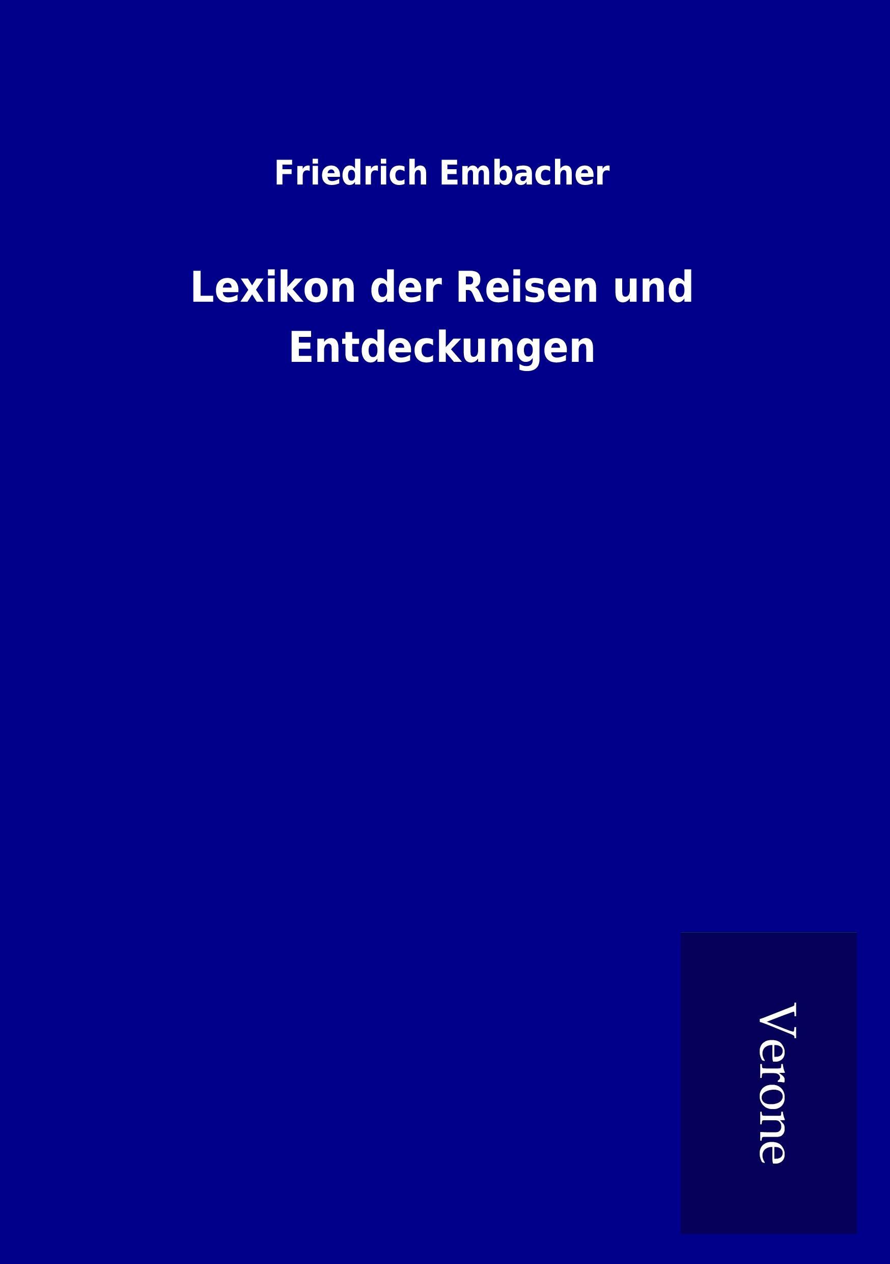 Lexikon der Reisen und Entdeckungen - Embacher, Friedrich
