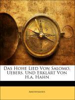 Das Hohe Lied Von Salomo, Uebers. Und Erklaert Von H.a. Hahn - Anonymous