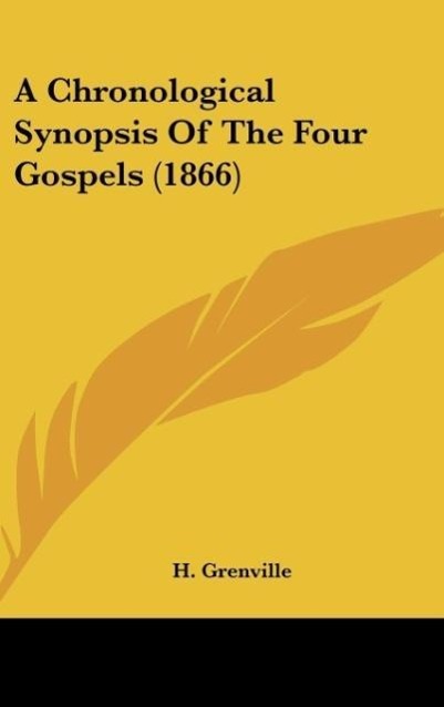 A Chronological Synopsis Of The Four Gospels (1866) - Grenville, H.