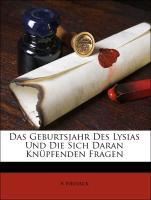Das Geburtsjahr Des Lysias Und Die Sich Daran Knuepfenden Fragen - Weineck, A