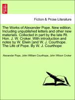 Pope, A: Works of Alexander Pope. New edition. Including unp - Pope, Alexander Courthope, John William Croker, John Wilson