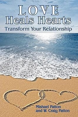 Love Heals Hearts - Patton, Mishael Patton, W. Craig