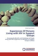 Experiences Of Persons Living with HIV in Support Groups: Assessing the Benefits and Challenges of People living with HIV's Experience as Members of Support Groups in Ghana