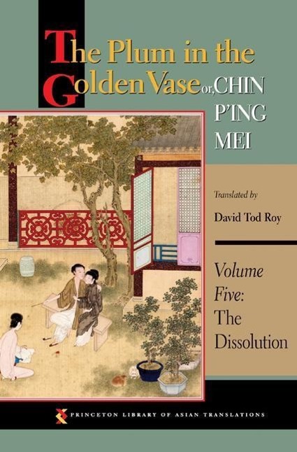 The Plum in the Golden Vase Or, Chin P Ing Mei, Volume Five: The Dissolution