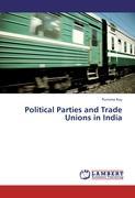 Political Parties and Trade Unions in India - Roy, Purnima