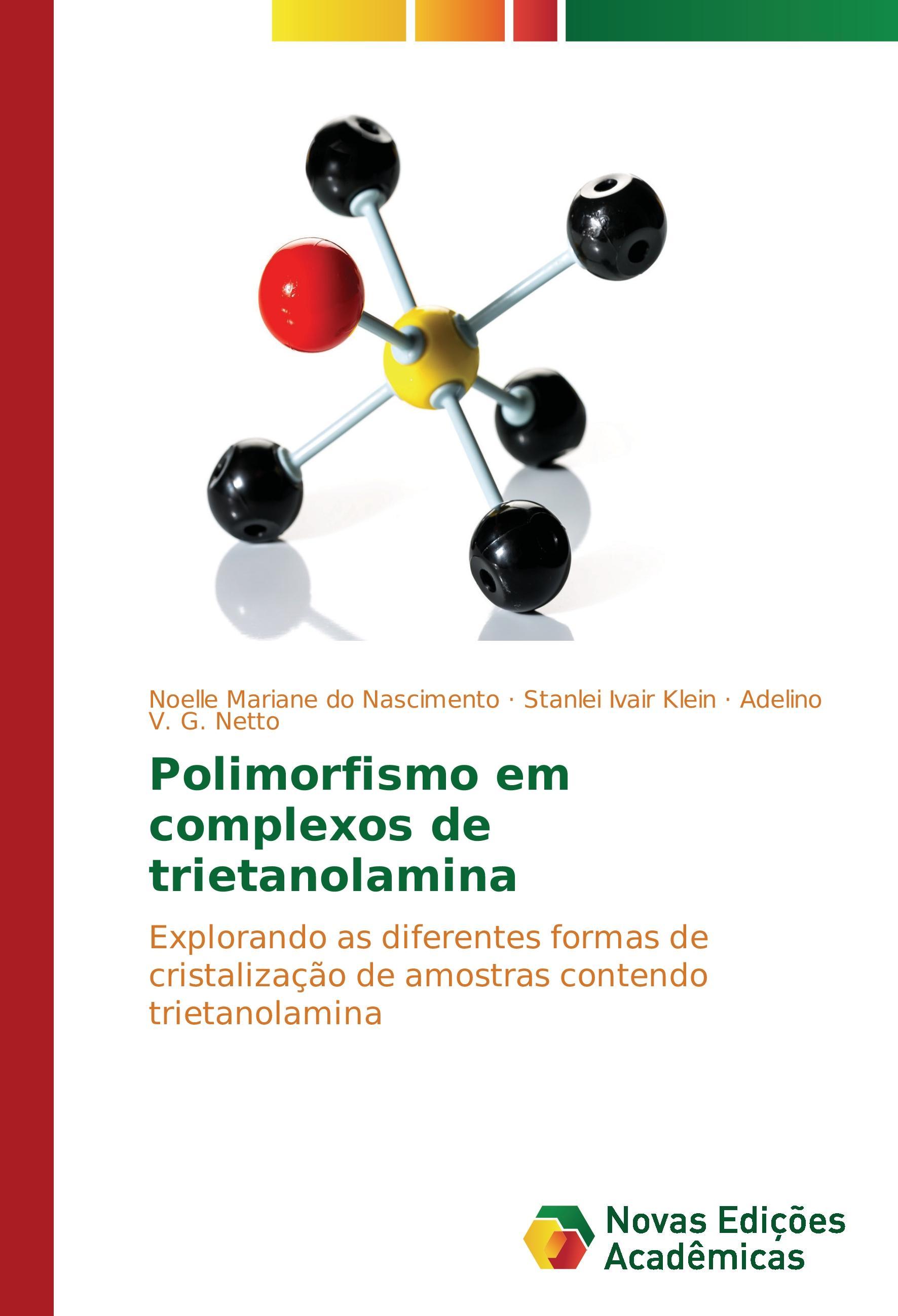 Polimorfismo em complexos de trietanolamina - Nascimento, Noelle Mariane do Ivair Klein, Stanlei V. G. Netto, Adelino