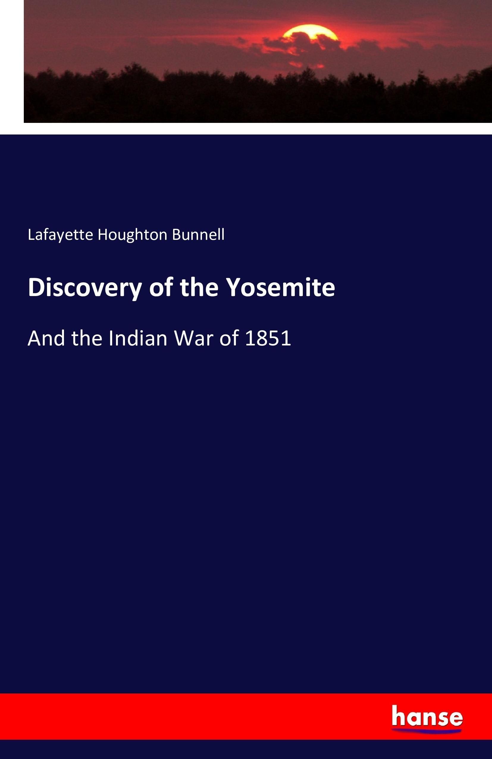 Discovery of the Yosemite - Bunnell, Lafayette Houghton