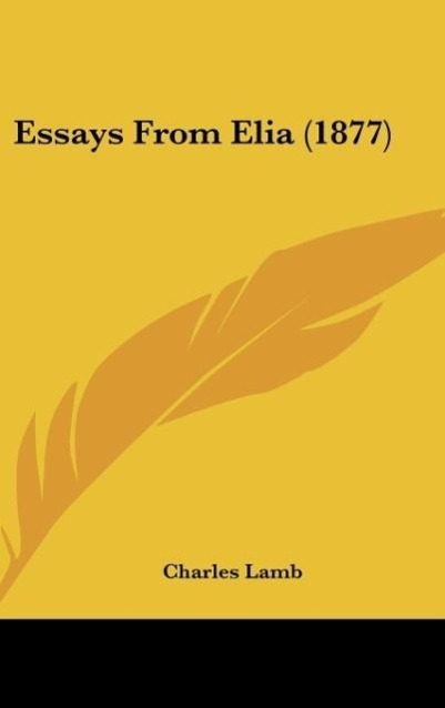Essays From Elia (1877) - Lamb, Charles