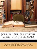 Journal Fuer Praktische Chemie, Dritter Band - Chemische Gesellschaft In Der Deutschen Demokratischen Republik