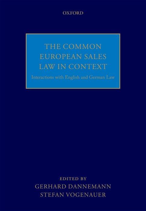 The Common European Sales Law in Context: Interactions with English and German Law - Dannemann, Gerhard Vogenauer, Stefan