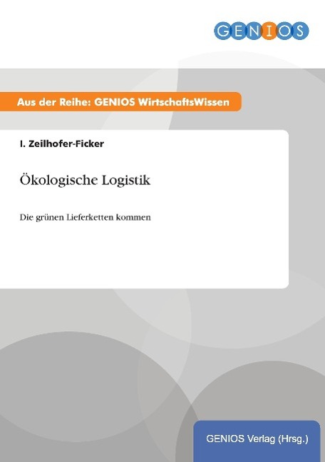 Oekologische Logistik - Zeilhofer-Ficker, I.