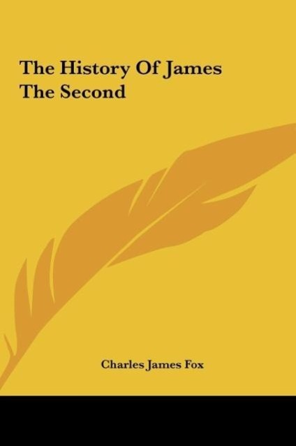 The History Of James The Second - Fox, Charles James