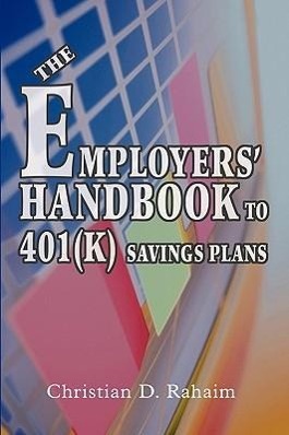 The Employers  Handbook to 401(k) Savings Plans - Rahaim, Christian D