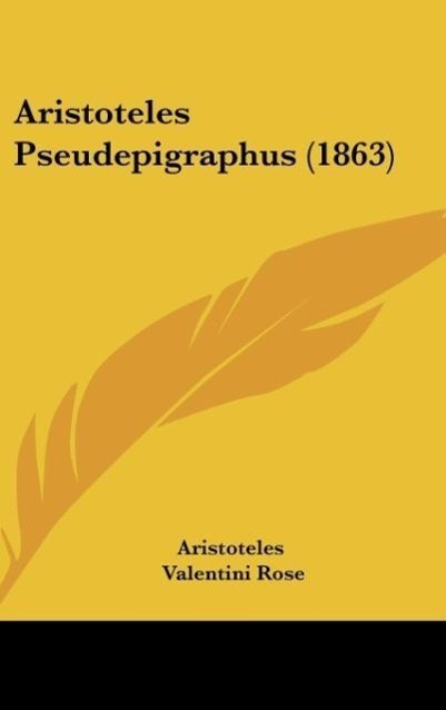 Aristoteles Pseudepigraphus (1863) - Aristoteles Rose, Valentini