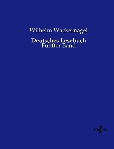 Deutsches Lesebuch - Wackernagel, Wilhelm