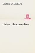 L oiseau blanc conte bleu - Diderot, Denis