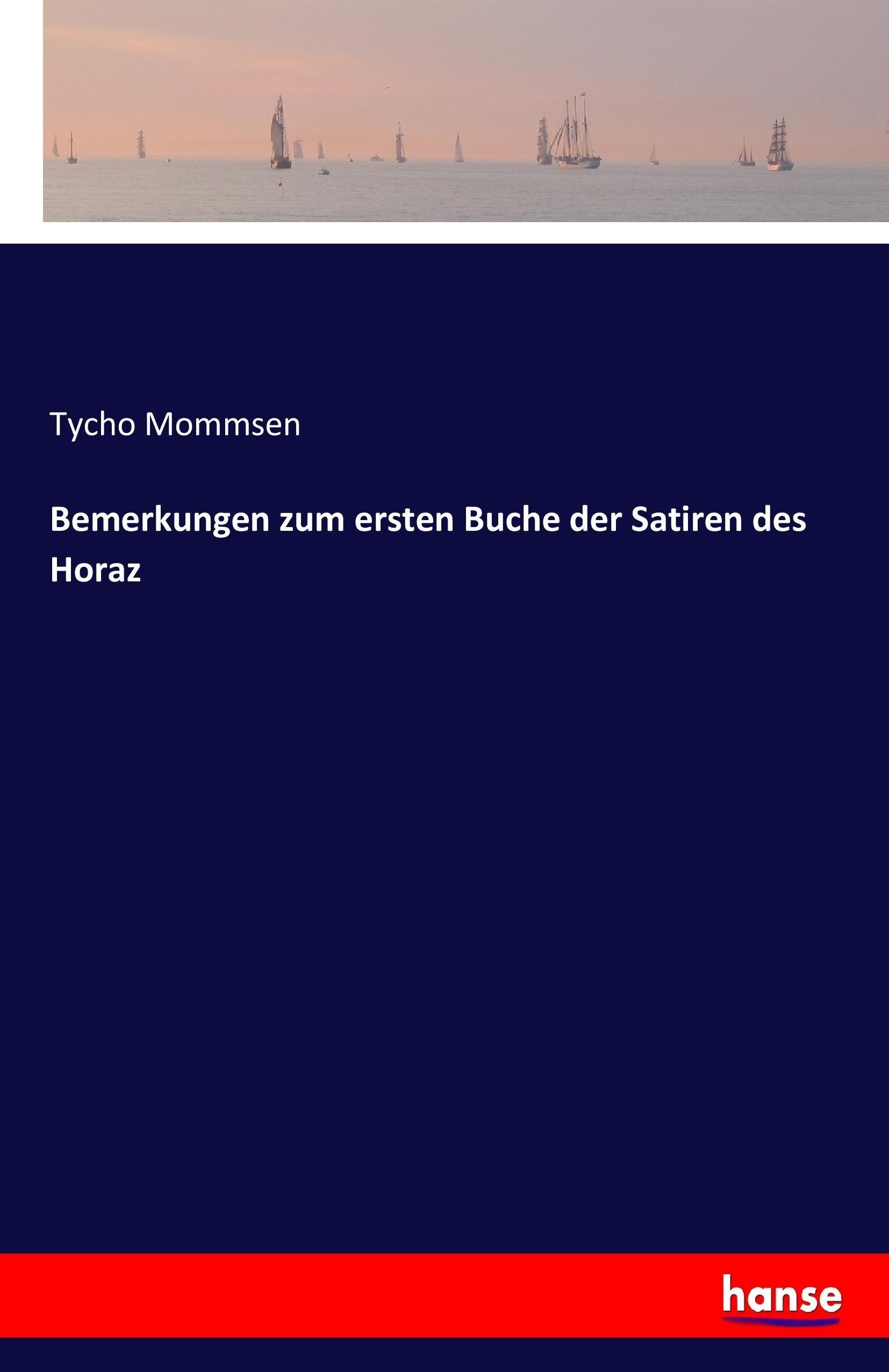 Bemerkungen zum ersten Buche der Satiren des Horaz - Mommsen, Tycho