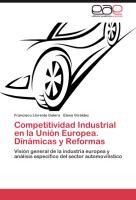 Competitividad Industrial en la Unión Europea. Dinámicas y Reformas - Llorente Galera, Francisco Giráldez, Elena