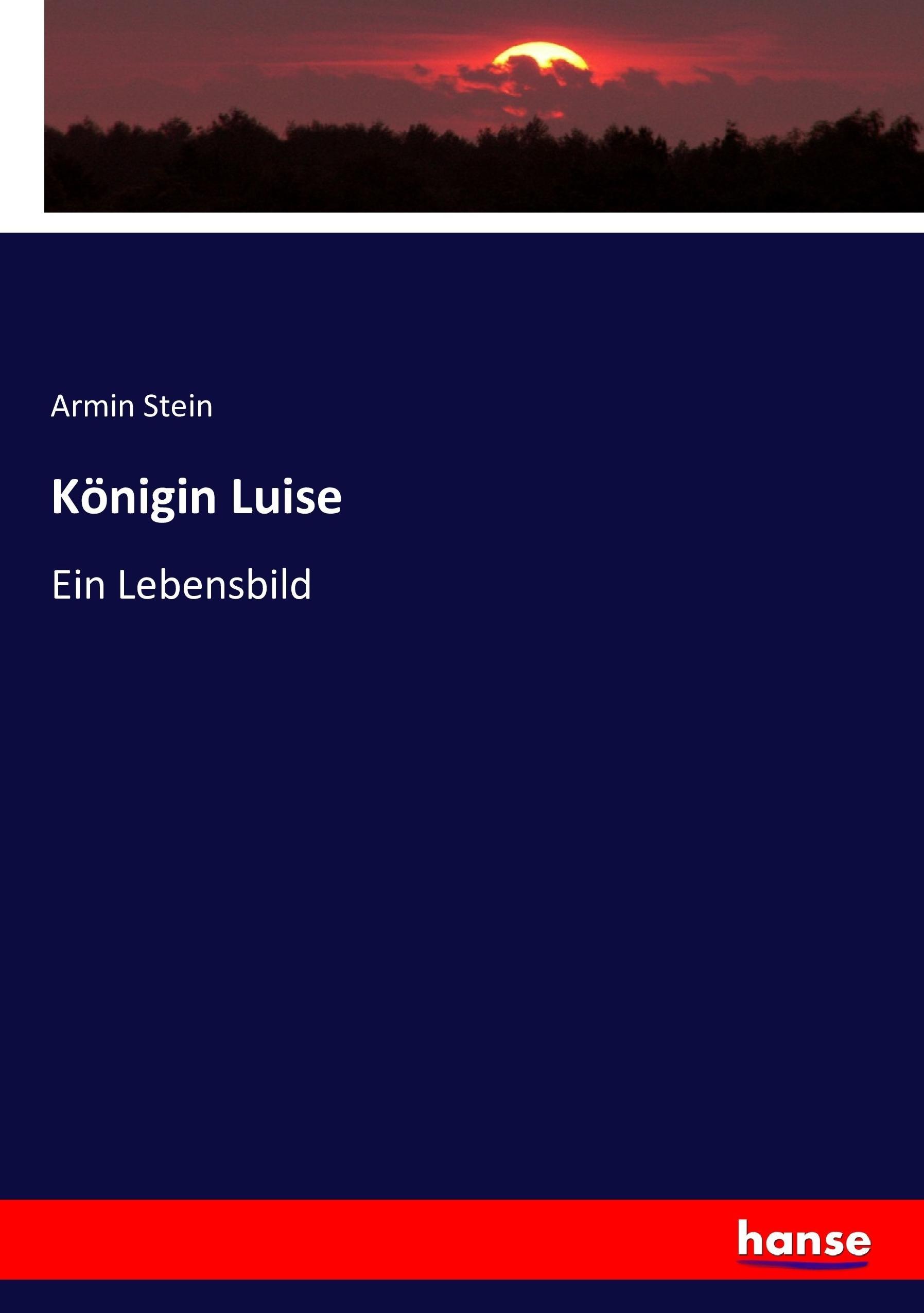 Koenigin Luise - Stein, Armin