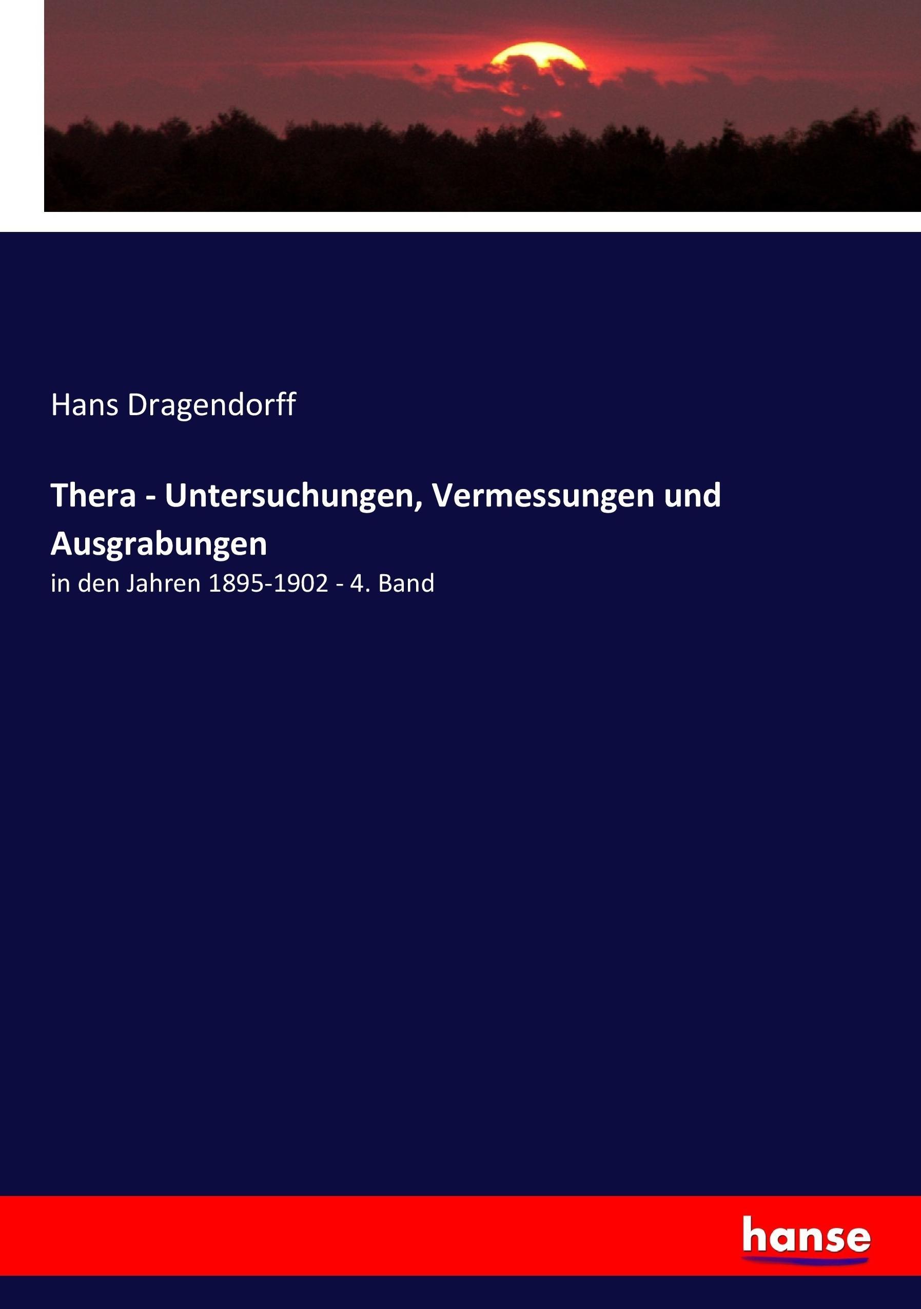 Thera - Untersuchungen, Vermessungen und Ausgrabungen - Dragendorff, Hans
