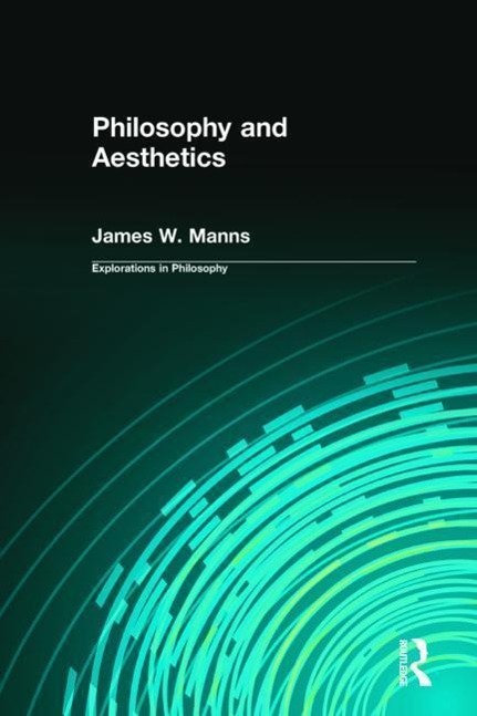 Philosophy and Aesthetics - James W. Manns