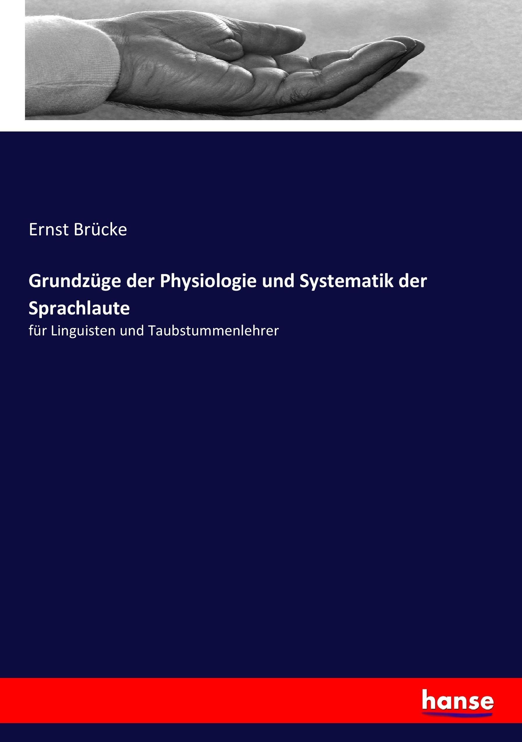 Grundzuege der Physiologie und Systematik der Sprachlaute - Bruecke, Ernst