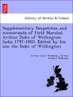 Wellesley, A: Supplementary Despatches and memoranda of Fiel - Wellesley, Arthur Leslie Wellesley, Arthur Richard