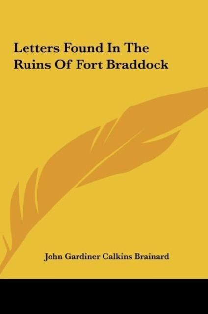 Letters Found In The Ruins Of Fort Braddock - Brainard, John Gardiner Calkins