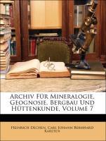 Archiv Fuer Mineralogie, Geognosie, Bergbau Und Huettenkunde, Volume 7 - Dechen, Heinrich Karsten, Carl Johann Bernhard