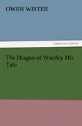 The Dragon of Wantley His Tale - Wister, Owen