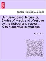 Daunt, A: Our Sea-Coast Heroes; or, Stories of wreck and of - Daunt, Achilles