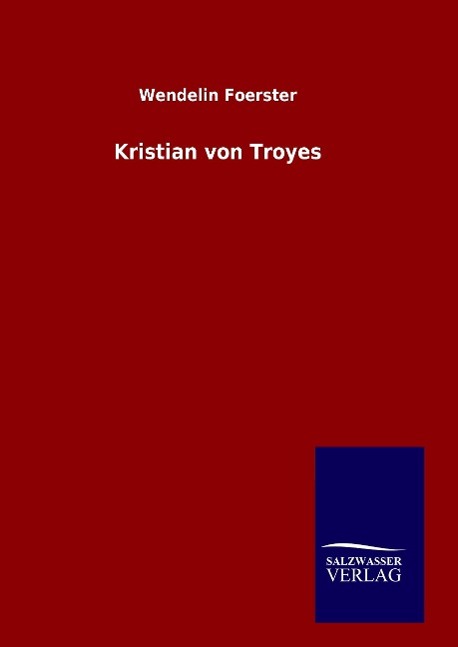 Kristian von Troyes - Foerster, Wendelin