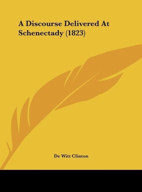 Clinton, D: Discourse Delivered At Schenectady (1823) - Clinton, De Witt